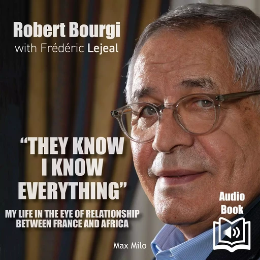 “They Know I Know Everything” - Robert Bourgi, Frédéric Lejeal - Max Milo Editions