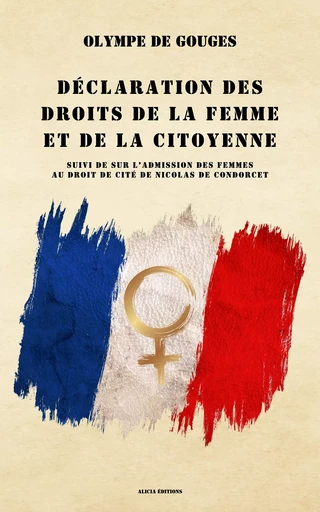 Déclaration des droits de la femme et de la citoyenne - Olympe Gouges (de), Nicolas de Condorcet - Alicia Éditions