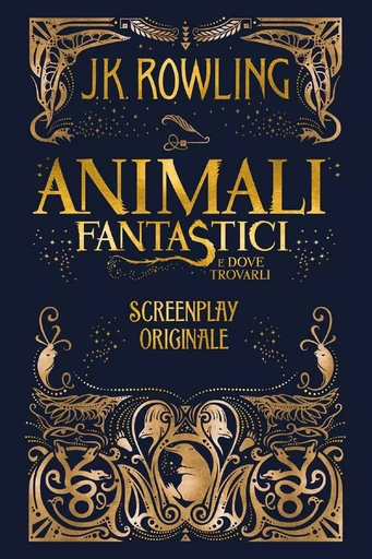 Animali Fantastici e dove trovarli: Screenplay Originale - J.K. Rowling, Silvia Piraccini - Pottermore