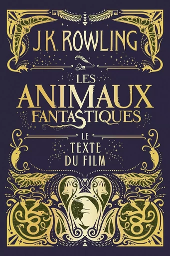 Les Animaux fantastiques : le texte du film - J.K. Rowling - Pottermore