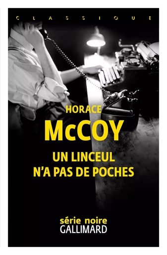 Un linceul n'a pas de poches - Horace Mccoy - Editions Gallimard