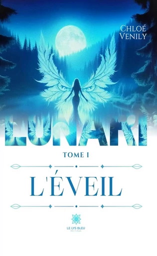 Lunari - Tome 1 - Chloé Venily - Le Lys Bleu Éditions