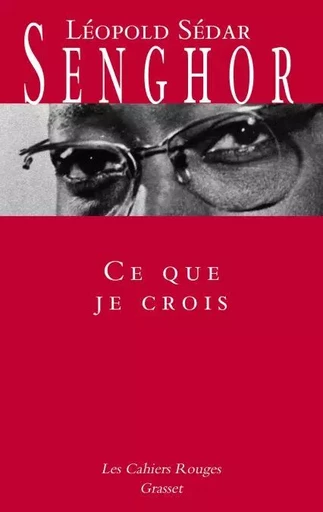 Ce que je crois - Léopold Sédar Senghor - Grasset