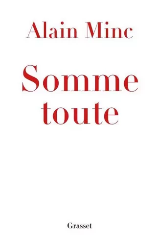 Somme toute - Alain Minc - Grasset