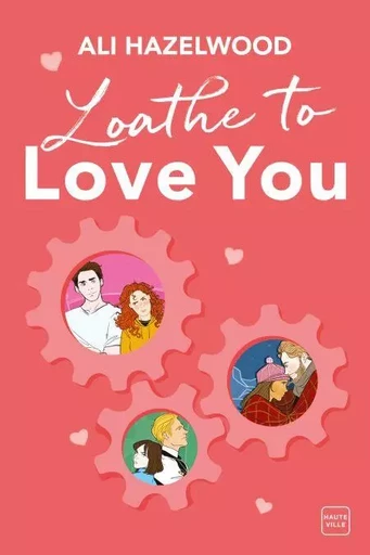 Loathe To Love You - Ali Hazelwood - Hauteville