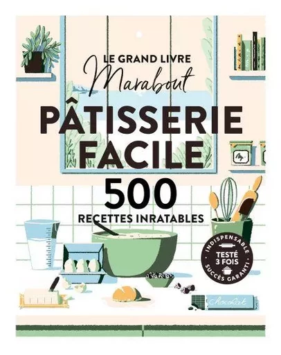 Le grand livre Marabout - Pâtisserie facile -  Collectif - Marabout