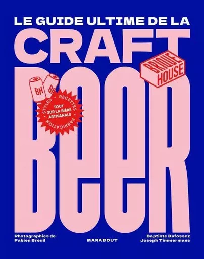 Le guide de la craft beer - Baptiste Dufossez, Joseph Timmermans, Fabien Breuil - Marabout