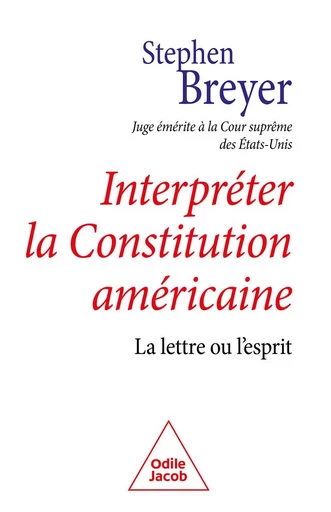 Interpréter la Constitution américaine - Stephen Breyer - Odile Jacob