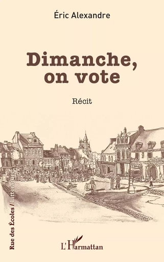 Dimanche, on vote - Éric Alexandre - Editions L'Harmattan