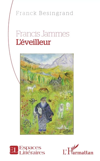 Francis Jammes. L’éveilleur - Franck Besingrand - Editions L'Harmattan