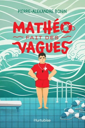 Mathéo fait des vagues - Pierre-Alexandre Bonin - Éditions Hurtubise