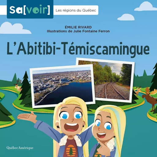 L’Abitibi-Témiscamingue - Émilie Rivard - Québec Amérique