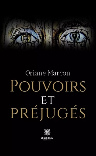 Pouvoirs et préjugés - Oriane Marcon - Le Lys Bleu Éditions