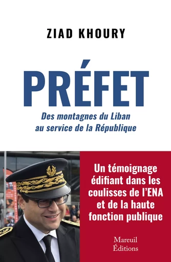 Préfet - Des montagnes du Liban au service de la République - Ziad Khoury - Mareuil Éditions