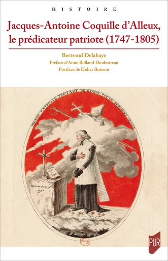 Jacques-Antoine Coquille d’Alleux, le prédicateur patriote (1747-1805) - Bertrand Delahaye - Presses universitaires de Rennes