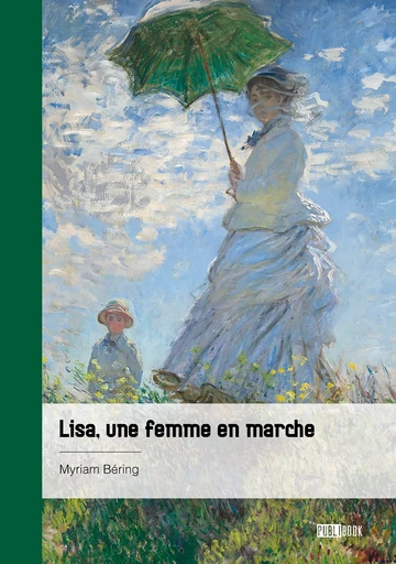 Lisa, une femme en marche - Myriam Béring - Publibook