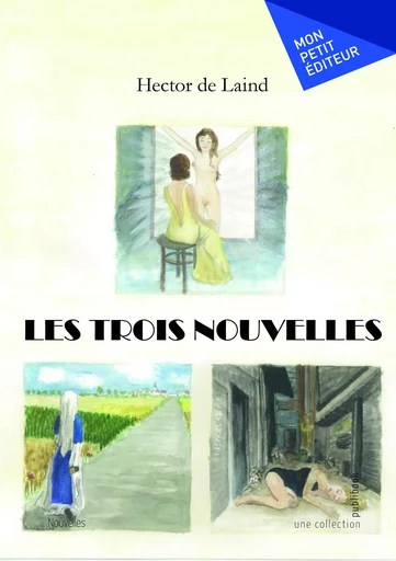 Les trois nouvelles - Hector de Laind - Mon Petit Editeur