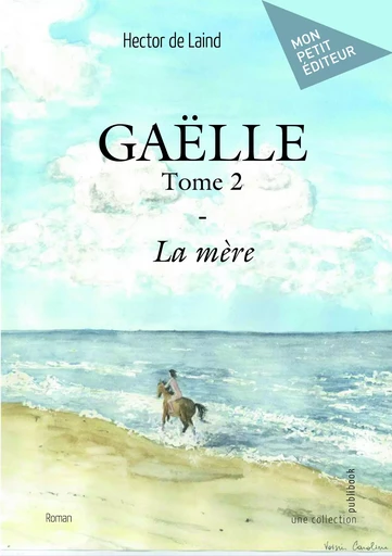 Gaëlle - Tome 2 - Hector de Laind - Mon Petit Editeur