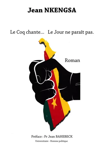 Le coq chante… Le jour ne paraît pas - Jean Nkengsa - Librinova