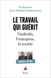 Le travail qui guérit-Nouvelle édition