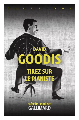 Tirez sur le pianiste ! - David Goodis - Editions Gallimard