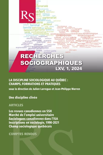 Recherches sociographiques. Volume 65, numéro 1, janvier–avril 2024, La discipline sociologique au Québec - Julien Larregue, Jean-Philippe Warren, Simon van Bellen, Vincent Larivière, Mahdi Khelfaoui, Yves Gingras, Gisèle Sapiro, Alihan Mestci, Malika Danican, Hassina Bourihane - Recherches sociographiques - Département de sociologie, Faculté des sciences sociales, Université Laval