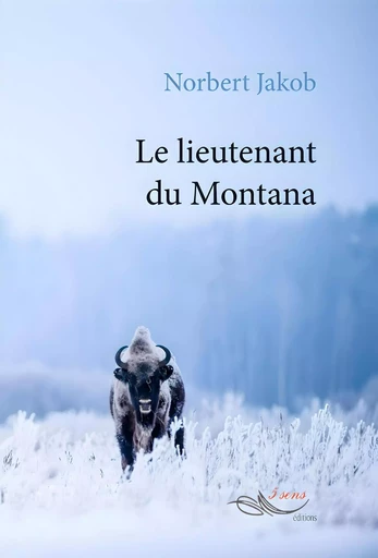 Le lieutenant du Montana - Norbert Jakob - 5 sens éditions