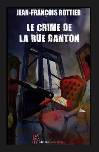 Le crime de la rue Danton - Jean-François Rottier - Encre Rouge