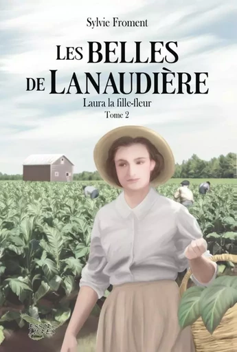 Les Belles de Lanaudière tome 2 - Sylvie Froment - Distribulivre