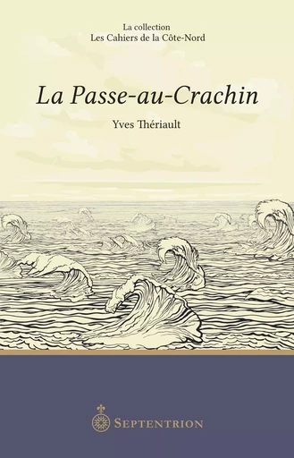 La  Passe-au-Crachin - GRÉNOC GRÉNOC, Yves Thériault - Les éditions du Septentrion