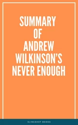 Summary of Andrew Wilkinson’s Never Enough