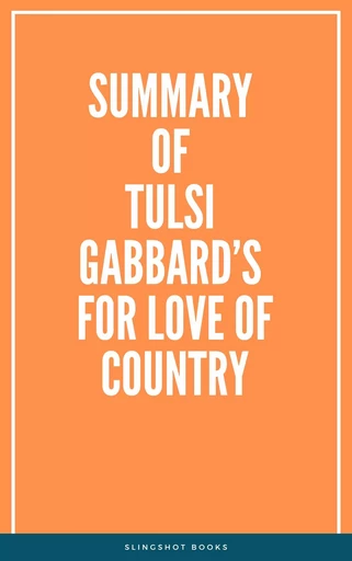 Summary of Tulsi Gabbard’s For Love of Country -  Slingshot Books - Slingshot Books