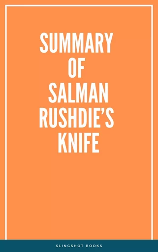 Summary of Salman Rushdie’s Knife -  Slingshot Books - Slingshot Books