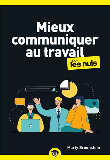 Mieux communiquer au travail pour les Nuls, poche, 2e éd - Marty Brounstein - edi8