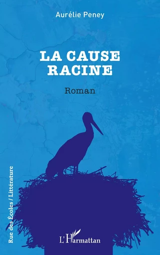 La cause racine - Aurélie Peney - Editions L'Harmattan