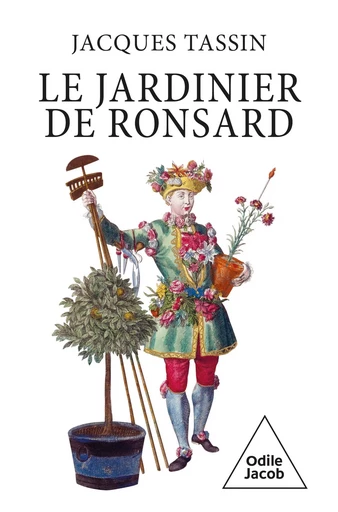 Le Jardinier de Ronsard - Jacques Tassin - Odile Jacob