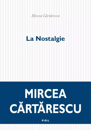 La Nostalgie - Mircea Cartarescu - POL Editeur