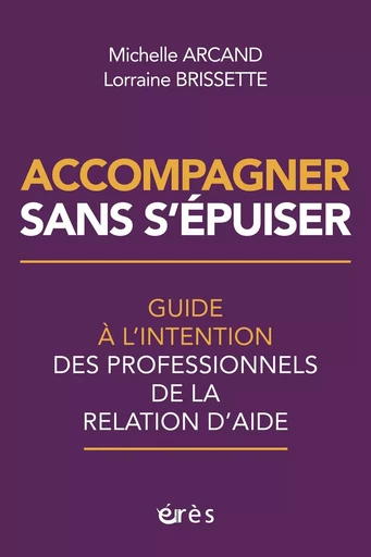 Accompagner sans s'épuiser - Michelle Arcand, Lorraine Brissette - Eres