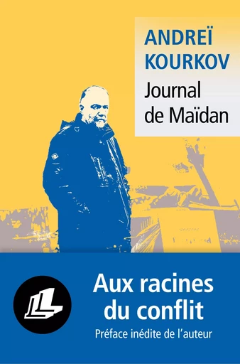 Journal de Maïdan - Andreï Kourkov - LIANA LEVI