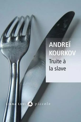 Truite à la slave - Andreï Kourkov - LIANA LEVI