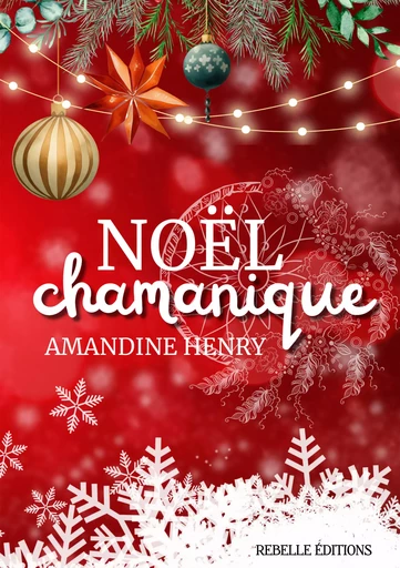 Noël chamanique - Amandine Henry - Rebelle Editions