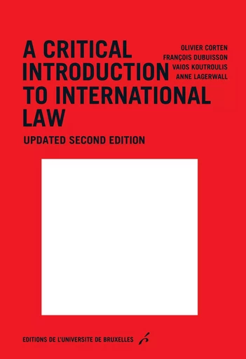 A critical introduction to international law - Olivier Corten, François Dubuisson, Vaios Koutroulis - Editions de l'Université de Bruxelles