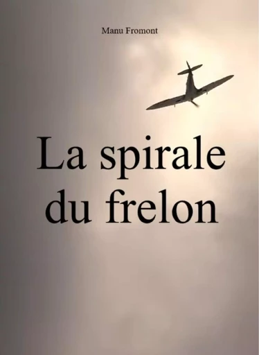 La Spirale du frelon - Manu Fromont - Librinova