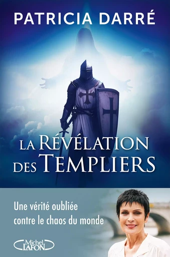 La Révélation des Templiers - La Nouveauté 2024 de l'autrice star de l'ésotérisme - Patricia Darré - Michel Lafon