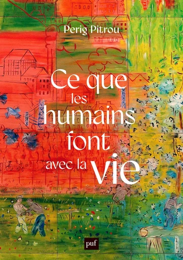 Ce que les humains font avec la vie - Perig Pitrou - Humensis