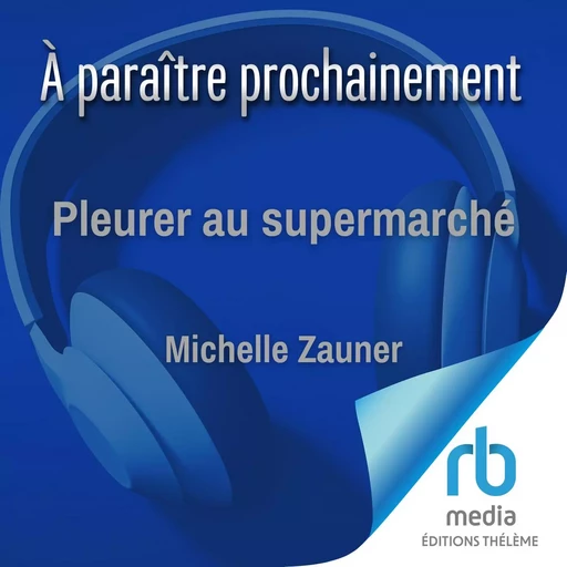 Pleurer au supermarché - Michelle Zauner - Editions Theleme from W. F. Howes