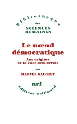 Le nœud démocratique. Aux origines de la crise néolibérale