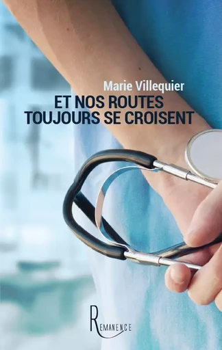 Et nos routes toujours se croisent - Marie Villequier - éditions de la Rémanence