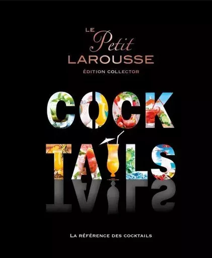 Le Petit Larousse des Cocktails - Sandrine Houdré-Grégoire, Guillaume Guerbois - Larousse