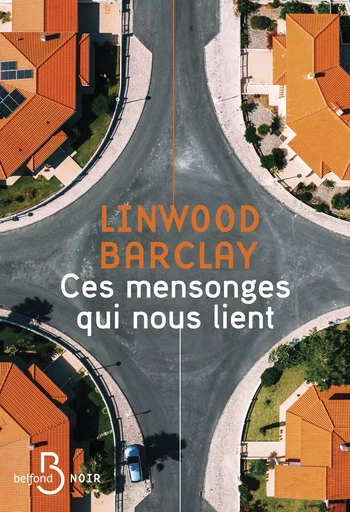 Ces mensonges qui nous lient - Le nouveau thriller de Linwood Barclay - Linwood Barclay - Place des éditeurs